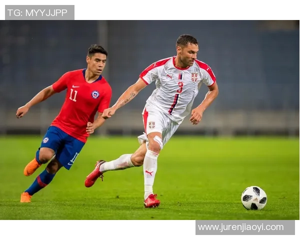 塞尔维亚与智利足球赛直播在线观看全程回顾与精彩瞬间分享